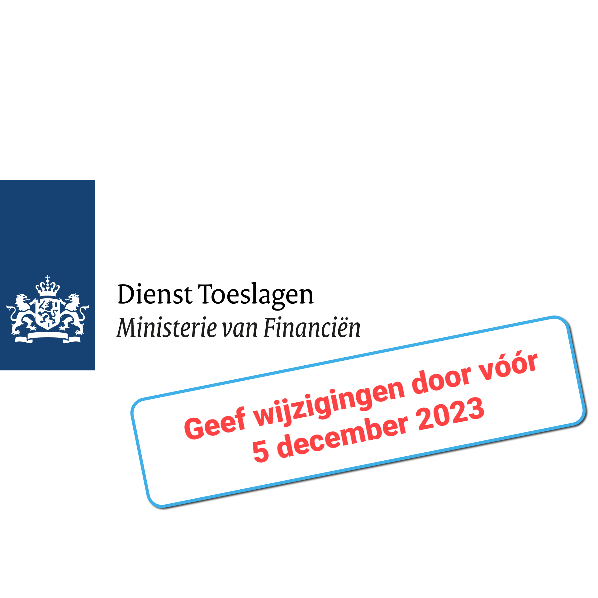 Geef wijzigingen Toeslagen door vóór 5 december 2023